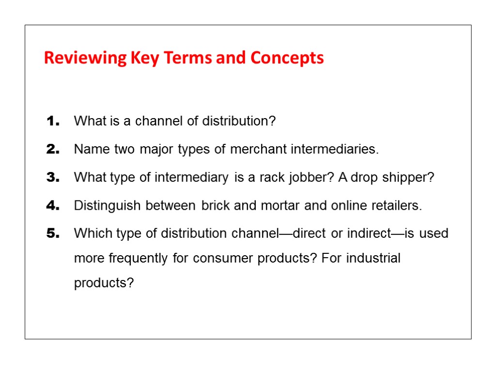 Reviewing Key Terms and Concepts 1. What is a channel of distribution? 2. Name